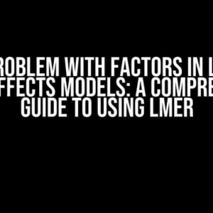 The Problem with Factors in Linear Mixed-Effects Models: A Comprehensive Guide to Using lmer