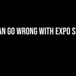 What can go wrong with Expo Secrets?